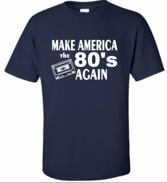 Make America 80's Again fun t-shirt