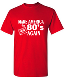 Make America 80's Again fun t-shirt