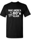 Make America 80's Again fun t-shirt