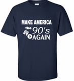 Make America 90's Again fun t-shirt